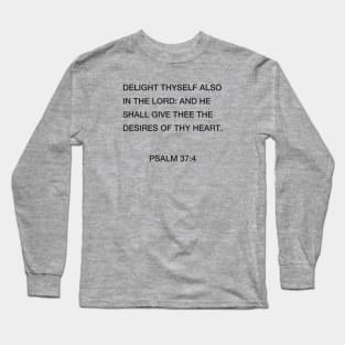 Psalm 37:4 - Delight Thyself in the LORD Long Sleeve T-Shirt